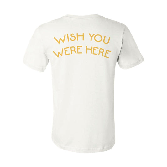 Wish You Were Here ADULT tee