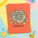 Load image into Gallery viewer, Funny Family Greeting Card – “Welcome to the Sh*t Show That Is Our Family” | 5x7 Hand Illustrated Card
