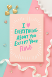 Funny Love Card – "I ♥ Everything About You Except Your Flaws" | 5x7 Greeting Card