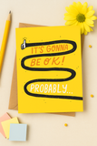 Funny Encouragement Card – “It’s Gonna Be OK... Probably” | 5x7 Reassuring-ish Greeting Card
