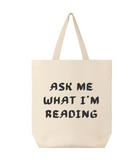 Ask Me What I'm Reading canvas tote bag