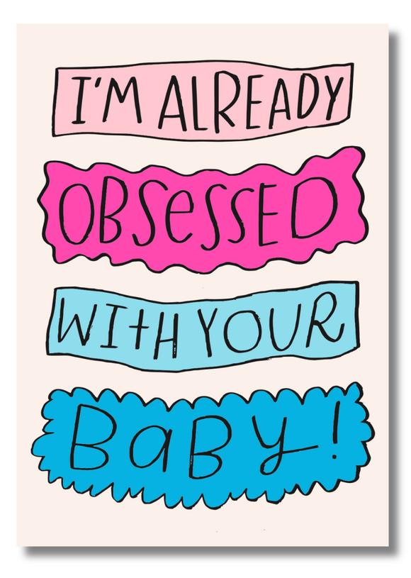 I’m Already Obsessed with Your Baby Funny Baby-Themed Greeting Card