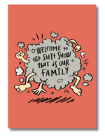 Load image into Gallery viewer, Funny Family Greeting Card – “Welcome to the Sh*t Show That Is Our Family” | 5x7 Hand Illustrated Card
