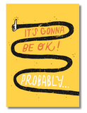 Funny Encouragement Card – “It’s Gonna Be OK... Probably” | 5x7 Reassuring-ish Greeting Card
