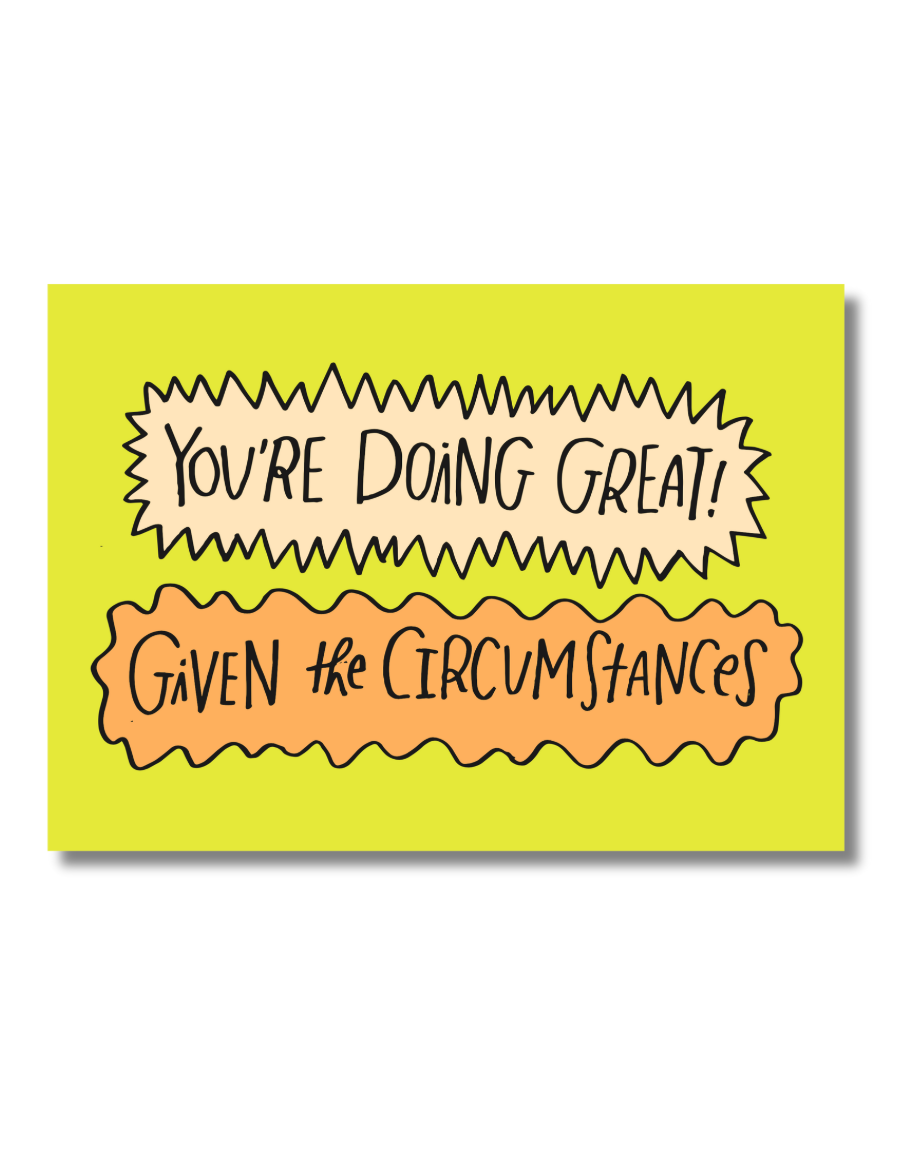 Funny Encouragement Card – “You’re Doing Great (Given the Circumstances)” | 7x5 Honest Support Card
