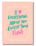 Funny Love Card – "I ♥ Everything About You Except Your Flaws" | 5x7 Greeting Card