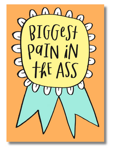 Biggest Pain in the Ass – Funny Award Ribbon Greeting Card