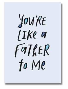 You’re Like a Father to Me – Father’s Day Card for a Chosen Dad
