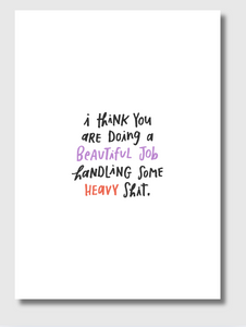 Encouragement Card – "You're Doing a Beautiful Job Handling Some Heavy Sh*t" – Honest Support Card, 5x7 with Envelope
