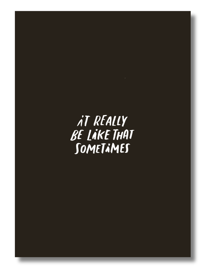 Funny Empathy Card – "It Really Be Like That Sometimes" – Minimalist Mood Card, 5x7 with Envelope