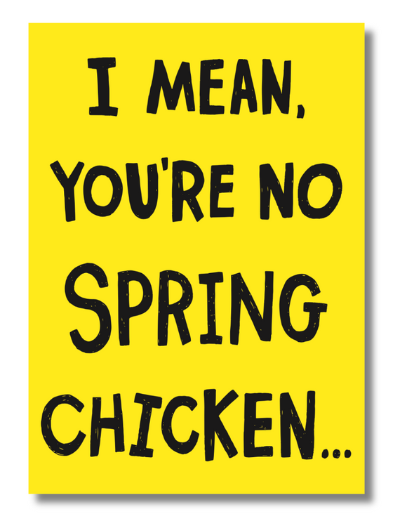Funny Birthday Card – “You’re No Spring Chicken” – Adult Humor Greeting Card